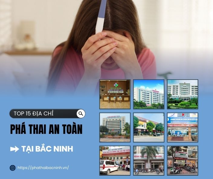 15 ĐỊA CHỈ PHÒNG KHÁM BỆNH VIỆN PHÁ THAI AN TOÀN TẠI BẮC NINH