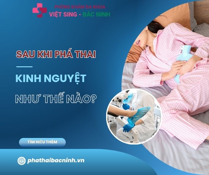 SAU KHI PHÁ THAI KINH NGUYỆT NHƯ THẾ NÀO